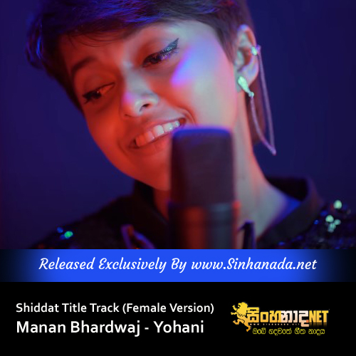 Shiddat Title Track (Female Version) Manan Bhardwaj - Yohani.mp3